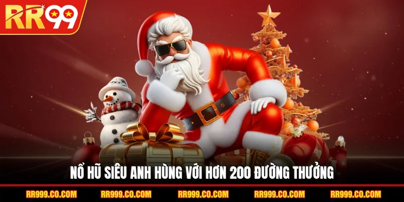 Nổ hũ siêu anh hùng với hơn 200 đường thưởng
